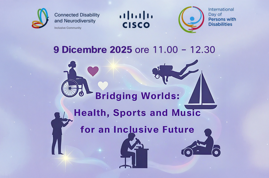 Evento Cisco Giornata Internazionale delle Persone con Disabilità - Bridging Worlds - Health, Sports and Music for an Inclusive Future
